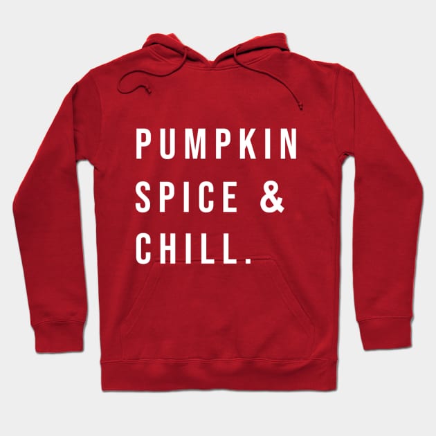 Pumpkin Spice & Chill Hoodie by jesso